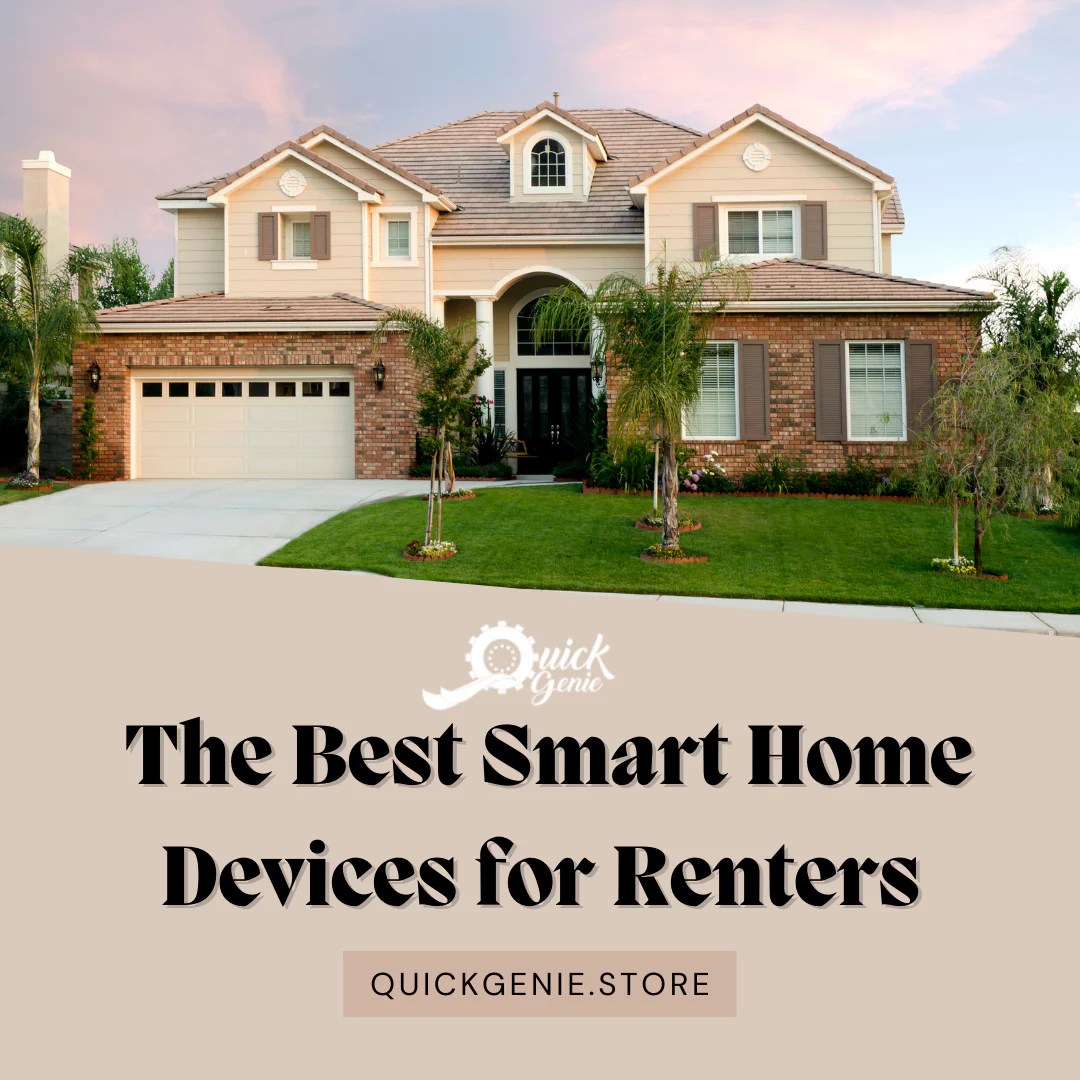 The Best Smart Home Devices for Renters – QuickGenie