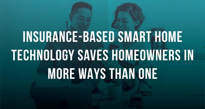 Insurance-based smart home technology saves homeowners in more ways ...